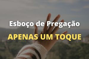 Apenas um Toque e Você vai Destravar Tudo Aquilo que está Paralisado na Sua Vida – LUCAS 8:43-48 
