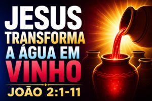 Jesus Transforma A Água Em Vinho – João 2.1-11